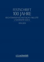 Festschrift 100 Jahre Rechtswissenschaftliche Universität Köln