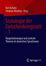 Soziologie Der Zwischenkriegszeit. Ihre Hauptstroemungen Und Zentralen Themen Im Deutschen Sprachraum