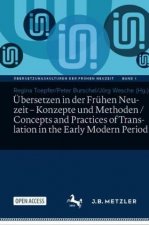 UEbersetzen in der Fruhen Neuzeit - Konzepte und Methoden / Concepts and Practices of Translation in the Early Modern Period