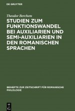 Studien Zum Funktionswandel Bei Auxiliarien Und Semi-Auxiliarien in Den Romanischen Sprachen
