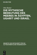 Die Mythische Bedeutung Des Meeres in AEgypten, Ugarit Und Israel