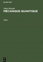 Albert Messiah: Mécanique quantique. Tome 1