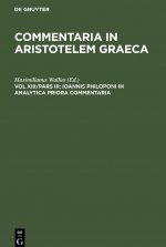 Ioannis Philoponi in analytica priora commentaria