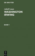 Adolf Laun: Washington Irwing. Band 1