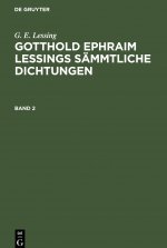 G. E. Lessing: Gotthold Ephraim Lessings Sämmtliche Dichtungen. Band 2