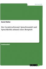 Der Genitivschwund. Sprachwandel und Sprachkritik anhand eines Beispiels