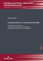 Parallelverfahren im Kompetenzkonflikt; Eine Analyse zur Vermeidung widerstreitender Kompetenzentscheidungen vor staatlichen Gerichten und Schiedsgeri
