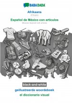 BABADADA black-and-white, Afrikaans - Espanol de Mexico con articulos, geillustreerde woordeboek - el diccionario visual