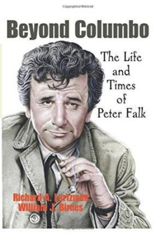 Beyond Columbo : The Life and Times of Peter Falk