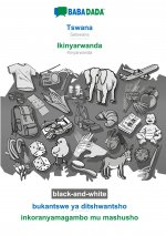 BABADADA black-and-white, Tswana - Ikinyarwanda, bukantswe ya ditshwantsho - inkoranyamagambo mu mashusho