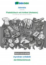 BABADADA black-and-white, islenska - Plattduutsch mit Artikel (Holstein), myndraen ordabok - dat Bildwoeoerbook
