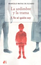 La urdimbre y la trama 1. Yo sé quién soy