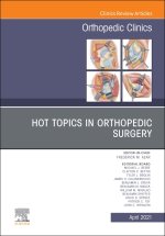 Hot Topics in Orthopedics, an Issue of Orthopedic Clinics, Volume 52-2