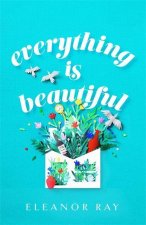 Everything is Beautiful:  'the most uplifting book of the year' Good Housekeeping