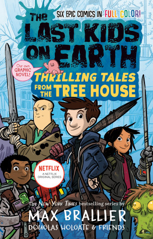 Last Kids on Earth: Thrilling Tales from the Tree House