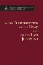 On the Resurrection of the Dead and on the Last Judgment - Theological Commonplaces