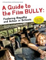 A Guide to the Film Bully: Fostering Empathy and Action in Schools (REVISED EDITION)