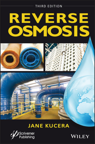 Reverse Osmosis: Industrial Processes and Applicat ions, Third Edition (Jane Kucera)(Pevná)