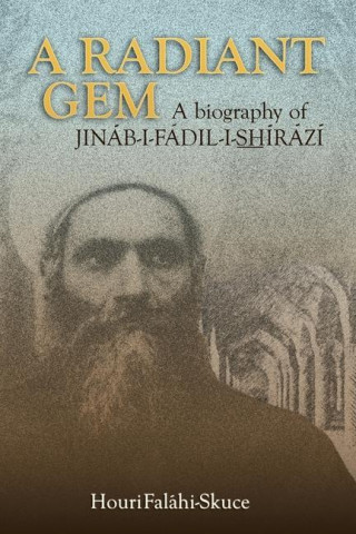 Radiant Gem - a Biography of Jinab-I-Fadil-I-ShIrazi