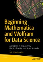 Beginning Mathematica and Wolfram for Data Science