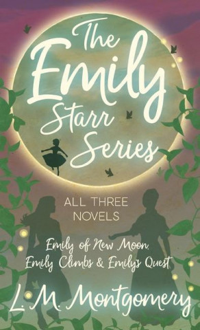 Emily Starr Series; All Three Novels