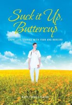 Suck it Up, Buttercup: Short Life Stories with Fran and Nursing