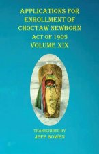 Applications For Enrollment of Choctaw  Newborn Act of 1905    Volume XIX