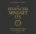 The Financial Mindset Fix: A Mental Fitness Program for an Abundant Life