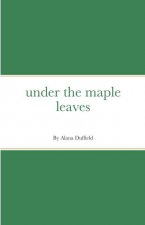 under the maple leaves