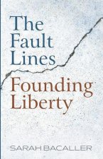 Fault Lines Founding Liberty