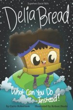 Delia Bread: What Can You Do Instead?