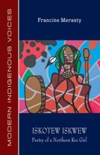 Iskotew Iskwew: Poetry of a Northern Rez Girl