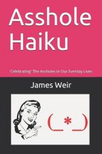 Asshole Haiku: 'Celebrating' The Assholes in Our Everday Lives
