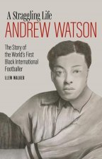 Andrew Watson, a Straggling Life