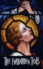 Forbidden Texts - Gospels and Epistles That Were Banned from the Bible - Including
