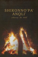 Shikonno'pa' Anoli': Stories to Tell