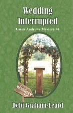 Wedding Interrupted: Gwen Andrews Mystery #4