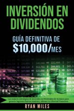 INVERSION EN DIVIDENDOS La guia definitiva de $10.000/mes Las mejores estrategias de inversion en dividendos de acciones para generar ingresos pasivos
