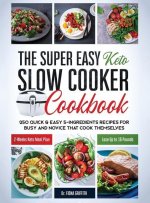 Super Easy Keto Slow Cooker Cookbook