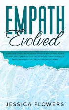 Empath Evolved A Practical Guide for The Highly Sensitive Person (HSP) To Heal Yourself, Recover From Toxic Relationships, Thrive In Intimate Relation