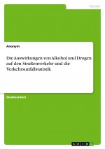Die Auswirkungen von Alkohol und Drogen auf den Straßenverkehr und die Verkehrsunfallstatistik