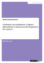 Génétique des populations. Origines, phénom?nes et moteurs du développement des esp?ces