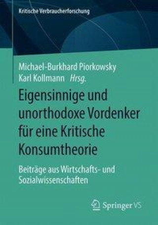 Eigensinnige und unorthodoxe Vordenker fur eine Kritische Konsumtheorie