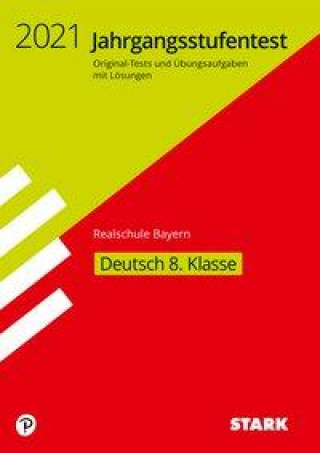 STARK Jahrgangsstufentest Realschule 2021 - Deutsch 8. Klasse - Bayern