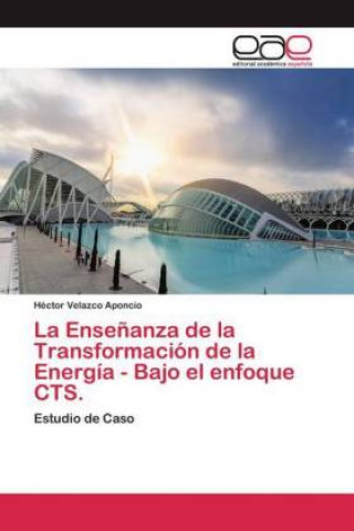 Ensenanza de la Transformacion de la Energia - Bajo el enfoque CTS.