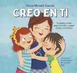 Creo En Ti: 6 Cuentos Cortos Para Ayudarnos a Tomar Buenas Decisiones / I Believe in You: 6 Short Stories to Help Them Make Good Decisions