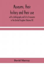 Museums, their history and their use