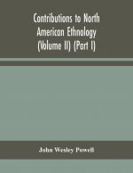 Contributions to North American ethnology (Volume II) (Part I)