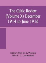 Celtic review (Volume X) December 1914 to june 1916