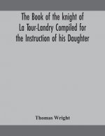 book of the knight of La Tour-Landry Compiled for the Instruction of his Daughter